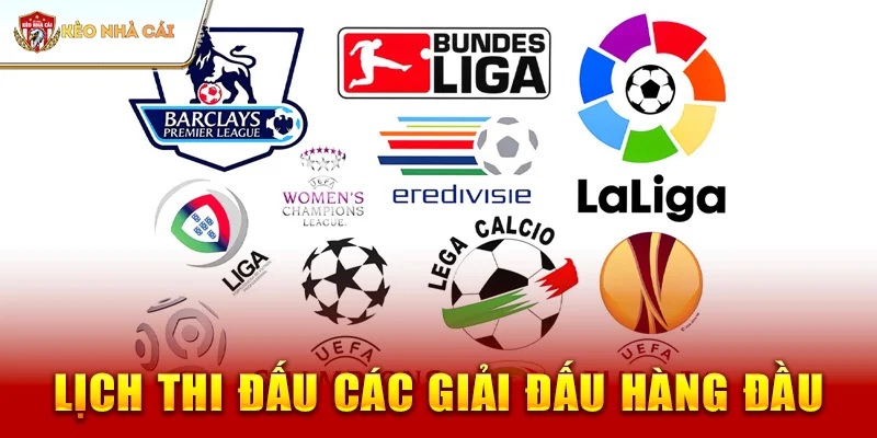 Lịch Thi Đấu Các Giải Đấu Hàng Đầu Ở Kèo Nhà Cái