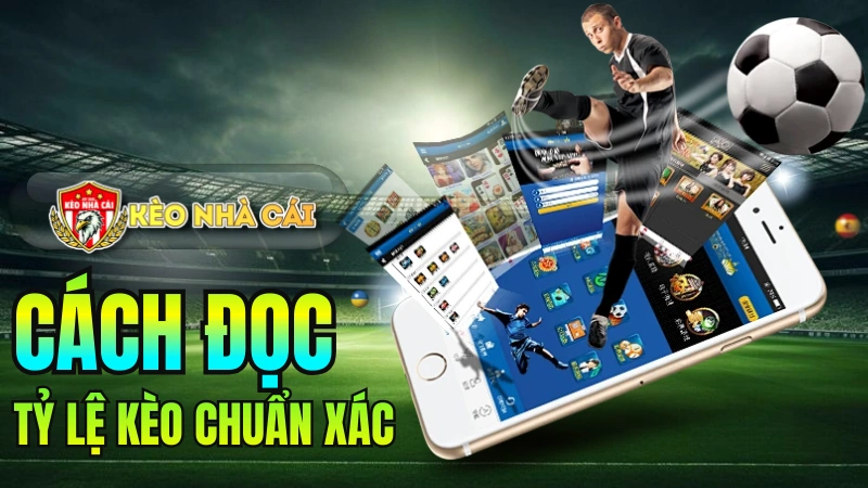 Kèo nhà cái - Hướng dẫn Cách Đọc Tỷ Lệ Kèo Chuẩn Xác – Từng Bước Một