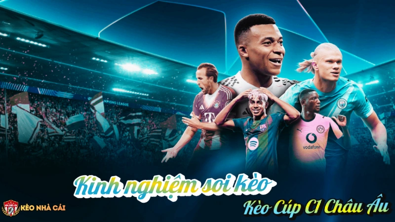 Kinh nghiệm soi kèo Cúp C1 từ dữ liệu & thực chiến