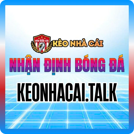 Nhận Định & Dự Đoán Tỷ Số Bóng Đá Hôm Nay | keonhacai.talk