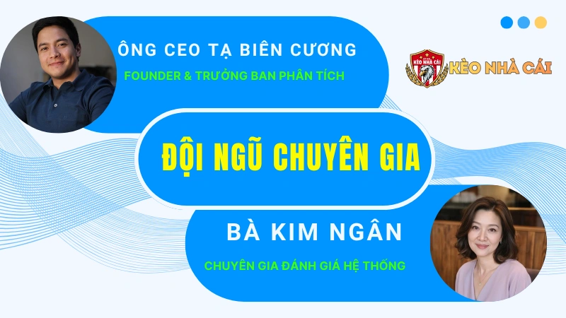 Đội ngũ chuyên gia Keonhacai.talk uy tín nhất 2026