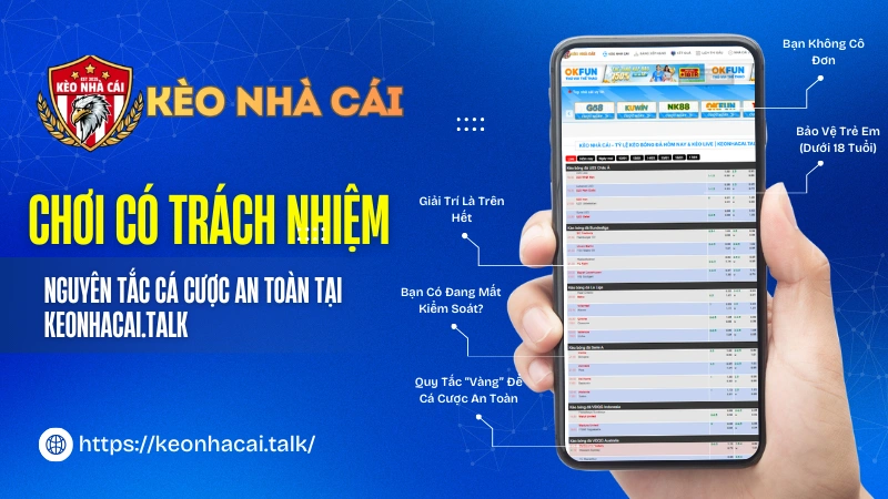 Chơi Có Trách Nhiệm – Nguyên Tắc Cá Cược An Toàn Tại Keonhacai.talk