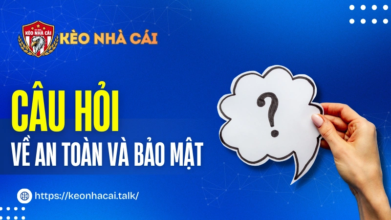 Câu hỏi về an toàn và bảo mật