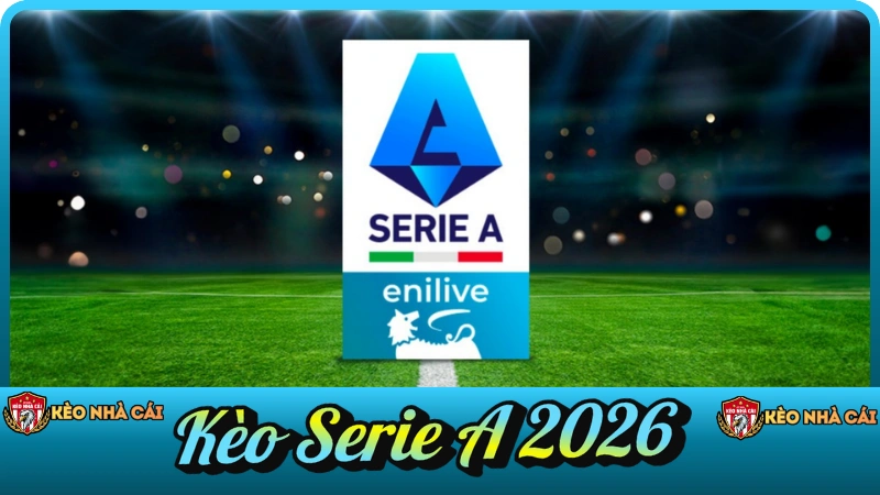 Kèo Serie A 2026 – Nhận Định & Soi Kèo VĐQG Ý | keonhacai.talk