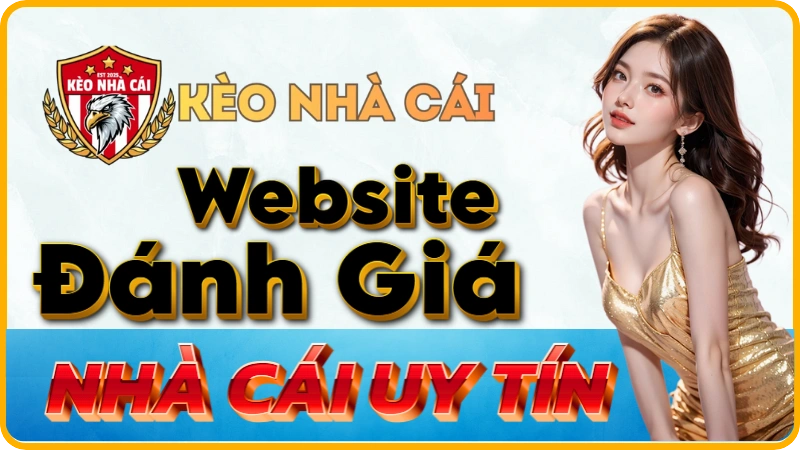 Giới Thiệu Về KeoNhaCai.Talk – Website Đánh Giá Nhà Cái Uy Tín